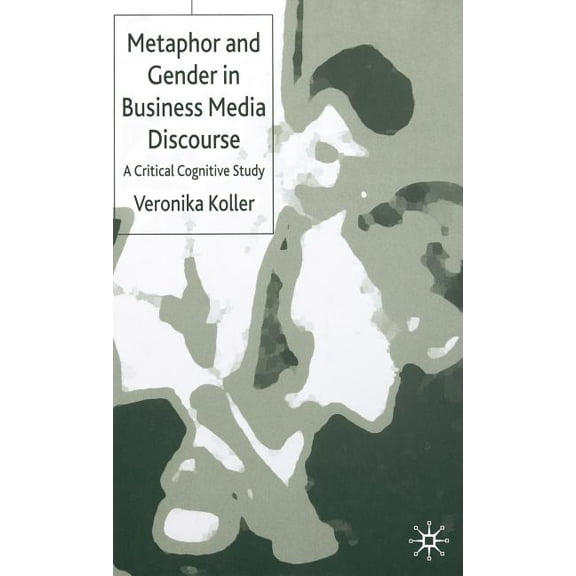 Metaphor and Gender in Business Media Discourse: A Critical Cognitive Study, (Hardcover)