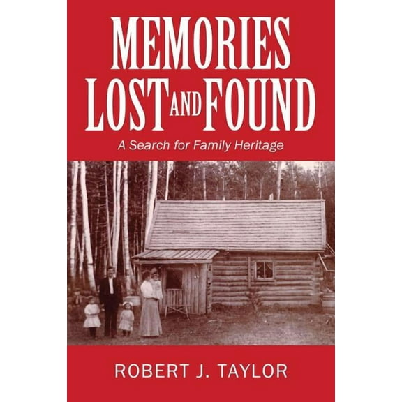 Memories Lost and Found: A Search for Family Heritage, (Paperback)