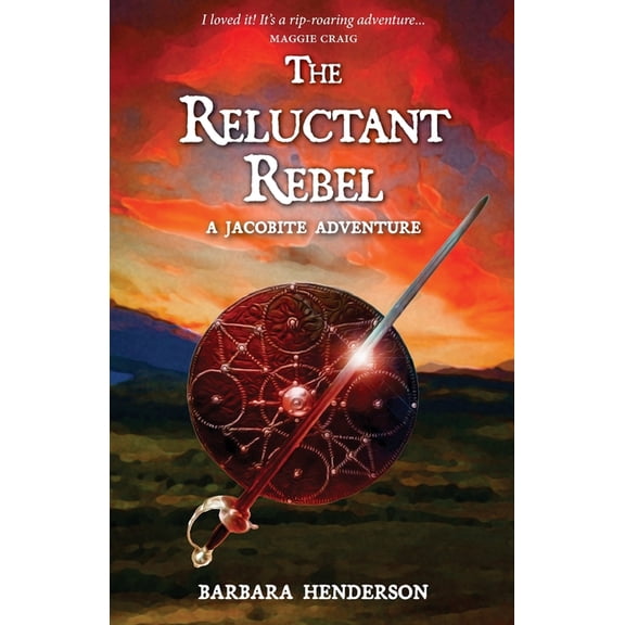 The Reluctant Rebel: A Jacobite Adventure, (Paperback)