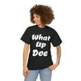 thumbnail image 4 of What Up Doe Slang Greeting Unisex Cotton T Shirt No Graphic White Letters, 4 of 12