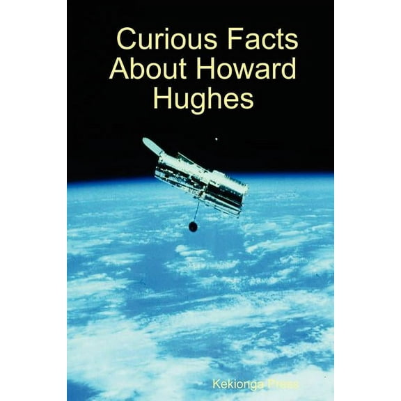 Curious Facts about Howard Hughes, (Paperback)
