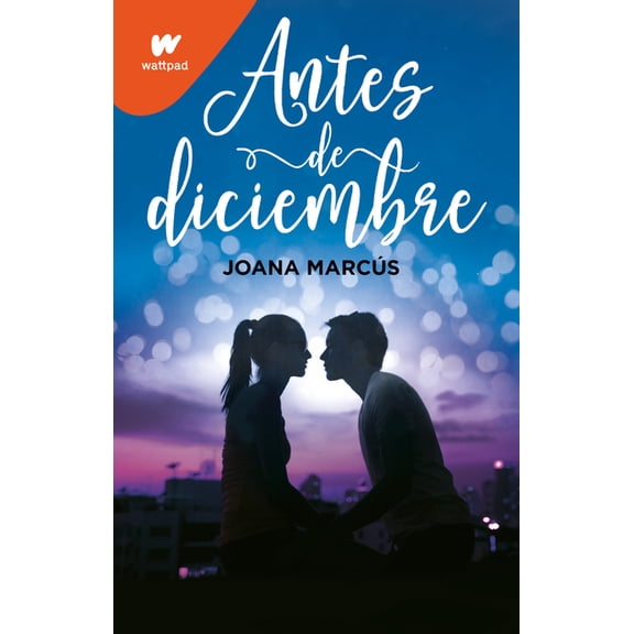 Wattpad. Meses a Tu Lado Antes de Diciembre / Before December, (Paperback)