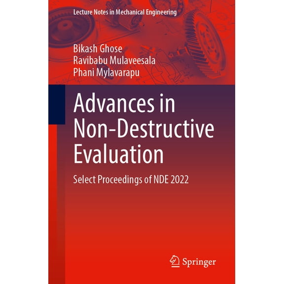 Lecture Notes in Mechanical Engineering Advances in Non-Destructive Evaluation: Select Proceedings of Nde 2022, (Paperback)