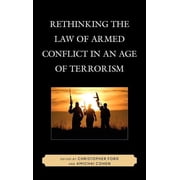 Rethinking the Law of Armed Conflict in an Age of Terrorism, (Hardcover)