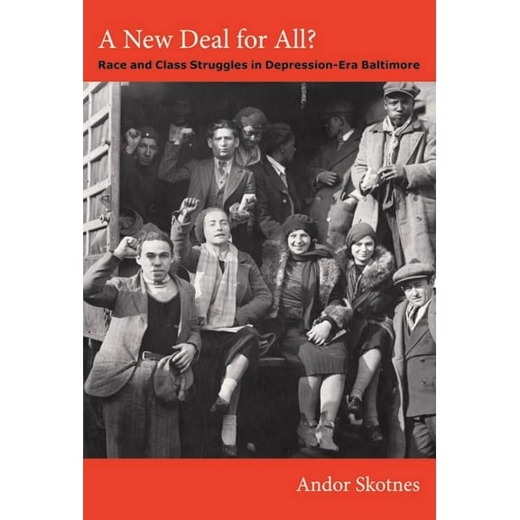 Radical Perspectives A New Deal for All?: Race and Class Struggles in Depression-Era Baltimore, (Paperback)