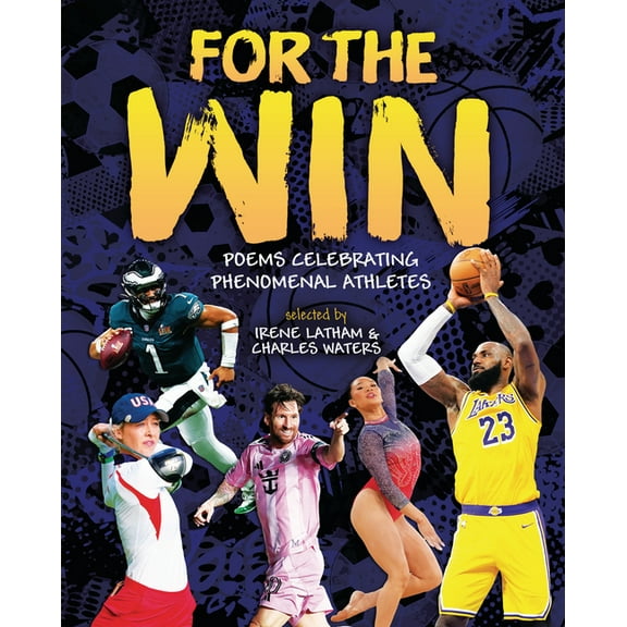 For the Win: Poems Celebrating Phenomenal Athletes, (Hardcover)