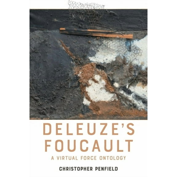 Deleuze's Foucault: A Virtual Force Ontology, (Hardcover)