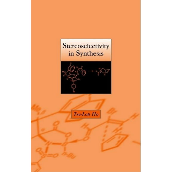Stereoselectivity in Synthesis, (Hardcover)