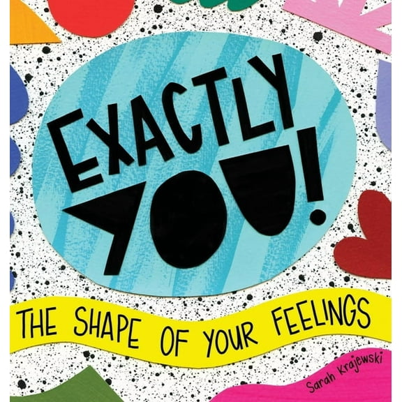 Exactly You! The Shape of Your Feelings, (Hardcover)