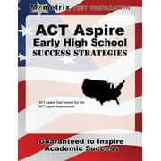 ACT Aspire Early High School Success Strategies Study Guide : ACT Aspire Test Review for the ACT Aspire Assessments