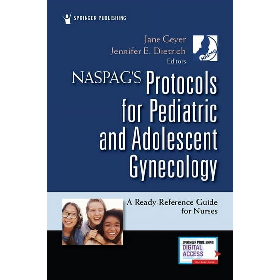 NASPAG's Protocols for Pediatric and Adolescent Gynecology: A Ready-Reference Guide for Nurses, (Paperback)