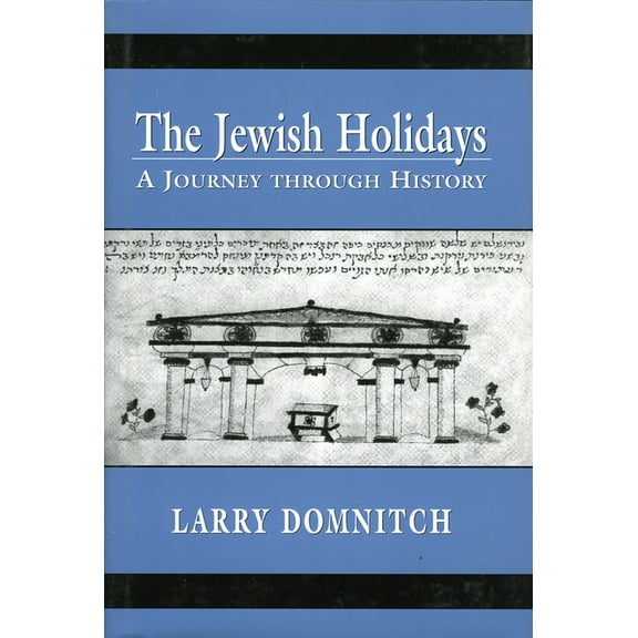 The Jewish Holidays: A Journey Through History, (Hardcover)