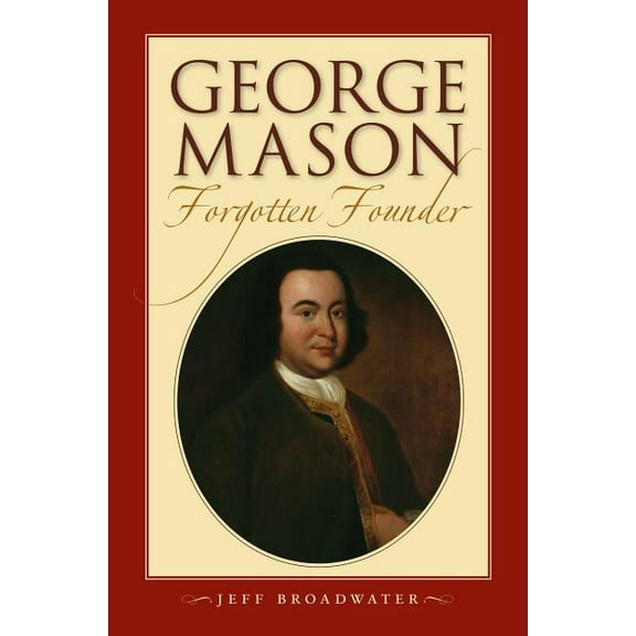 George Mason, Forgotten Founder, (Paperback)