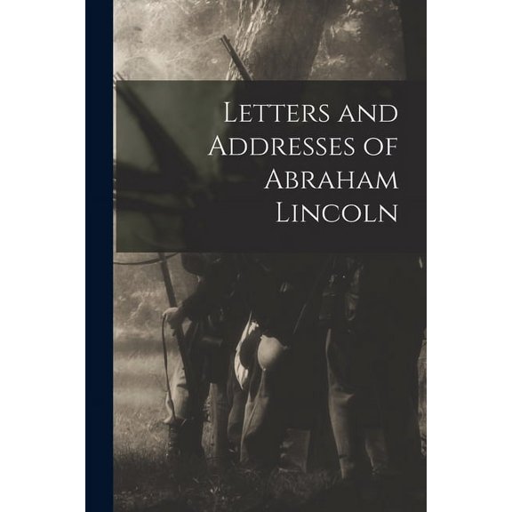 Letters and Addresses of Abraham Lincoln (Paperback)
