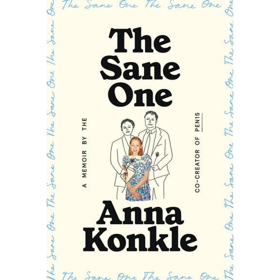 The Sane One: A Memoir by the Co-Creator of Pen15, (Hardcover)