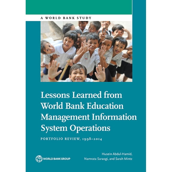 World Bank Studies Lessons Learned from World Bank Education Management Information System Operations: Portfolio Review, 1998-2014, (Paperback)