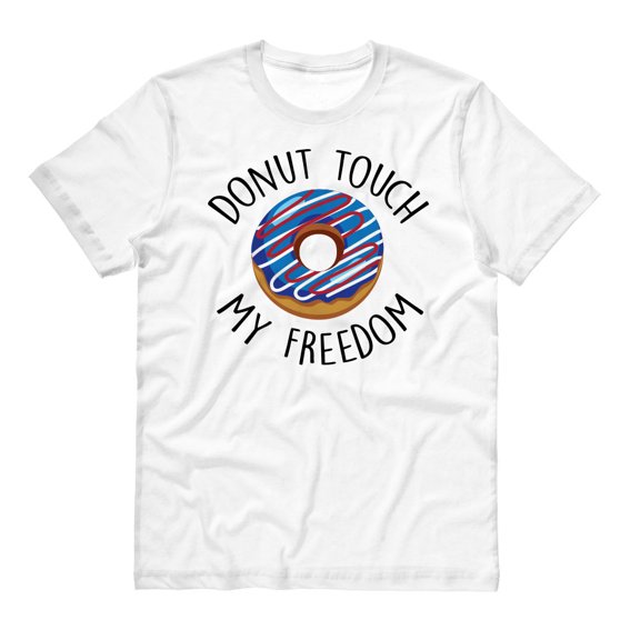 Donut Touch My Freedom Funny 4th Of July Shirt Large White