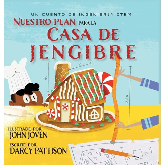 The Plan for the Gingerbread House Nuestro plan para la casa jengibre: Un cuento de ingenierÃ­a STEM, (Hardcover)