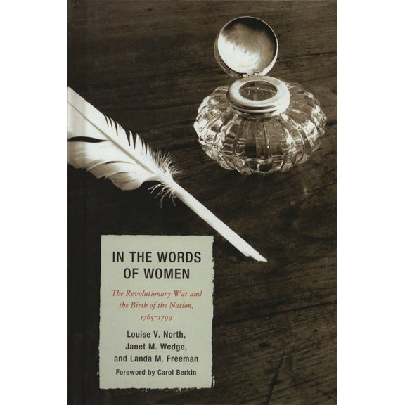 In the Words of Women: The Revolutionary War and the Birth of the Nation, 1765 - 1799, (Paperback)