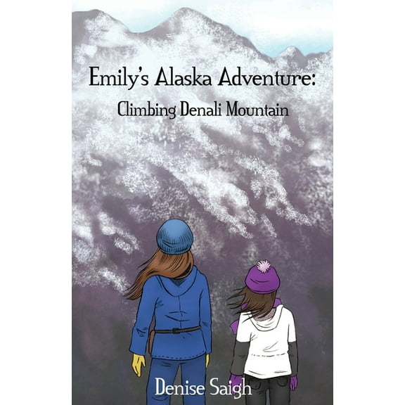 Emily's Alaska Adventure: Climbing Denali Mountain, (Paperback)