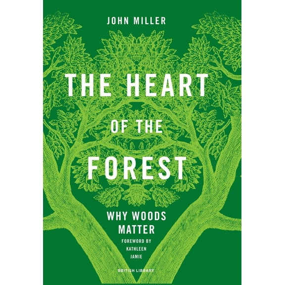 The Heart of the Forest : Why Woods Matter (Hardcover)
