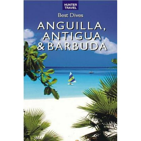 Best Dives of Anguilla, Antigua & Barbuda - eBook (Best Month To Visit Antigua)