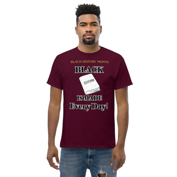 ""Black History is Made Every Day" Men's classic tee (Maroon, S)