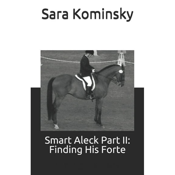 Heart Horse Adventure: Smart Aleck Part II: : Finding His Forte (Paperback)