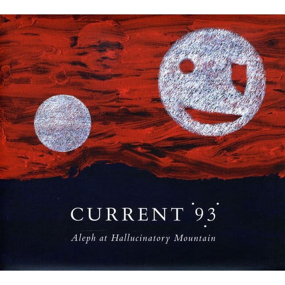 Current 93 - Aleph at Hallucinatory Mountain - Music & Performance - CD