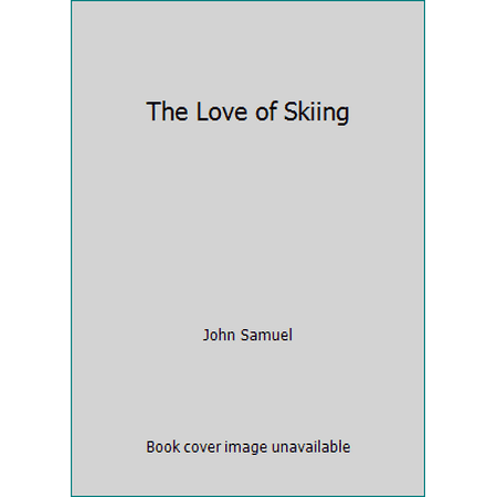 The Love of Skiing [Hardcover - Used]