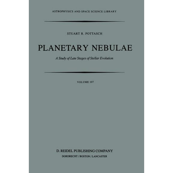 Astrophysics and Space Science Library Planetary Nebulae: A Study of Late Stages of Stellar Evolution, Book 107, (Paperback)