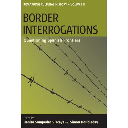 ISBN 9780857451750 product image for Remapping Cultural History: Border Interrogations : Questioning Spanish Frontier | upcitemdb.com