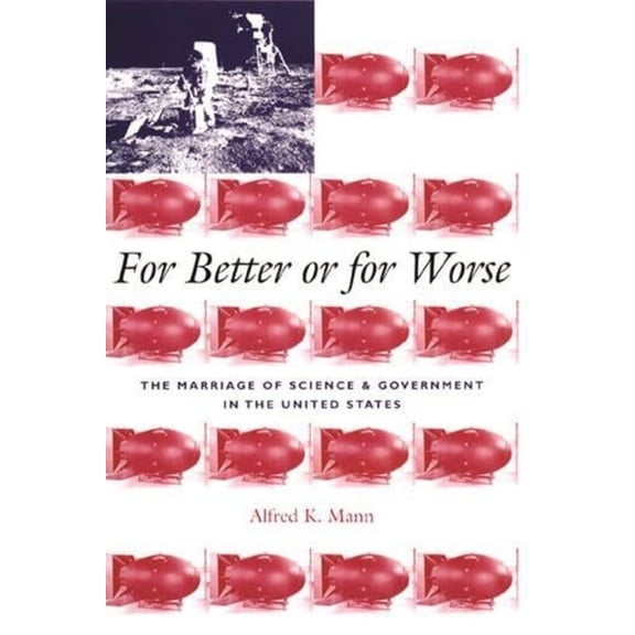 For Better or for Worse: The Marriage of Science and Government in the United States, (Hardcover)