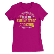 Funny Extreme Ironing T-Shirt - I Like My Addiction