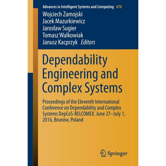 Advances in Intelligent Systems and Comp Dependability Engineering and Complex Systems: Proceedings of the Eleventh International Conference on Dependability and, Book 470, (Paperback)