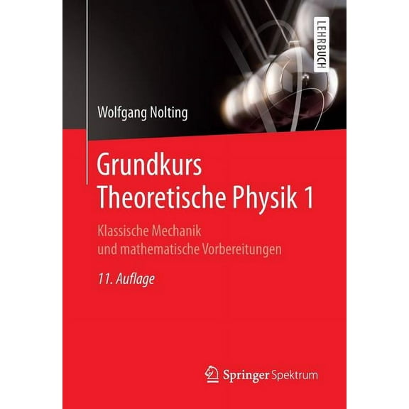 Grundkurs Theoretische Physik 1: Klassische Mechanik Und Mathematische Vorbereitungen, (Paperback)
