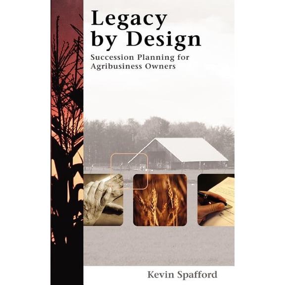 Legacy by Design: Succession Planning for Agribusiness Owners (Paperback)