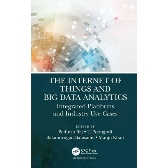 The Internet of Things and Big Data Analytics: Integrated Platforms and Industry Use Cases, (Hardcover)