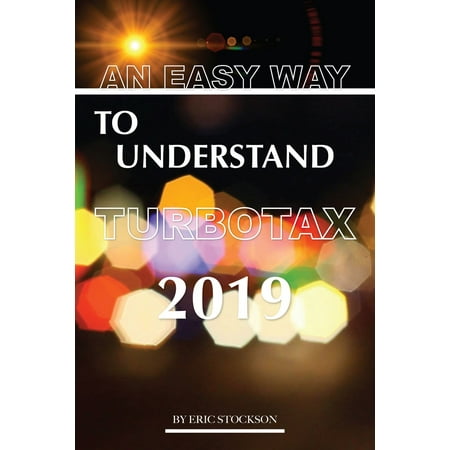 An Easy Way To Understand TurboTax 2019 - eBook (Best Price For Turbotax 2019)