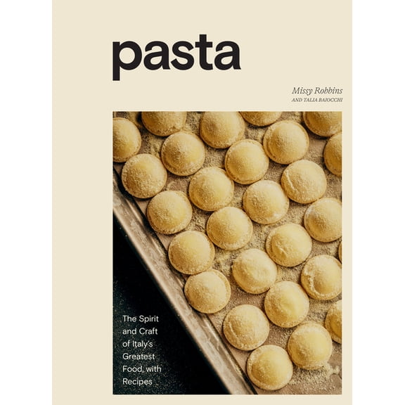 Pasta: The Spirit and Craft of Italy's Greatest Food, with Recipes [A Cookbook], (Hardcover)
