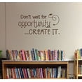 thumbnail image 3 of Don't Wait for Opportunity, Create It Motivational Vinyl Letters Art School Wall Decals Quote 23x12-Inch Chocolate Brown, 3 of 5