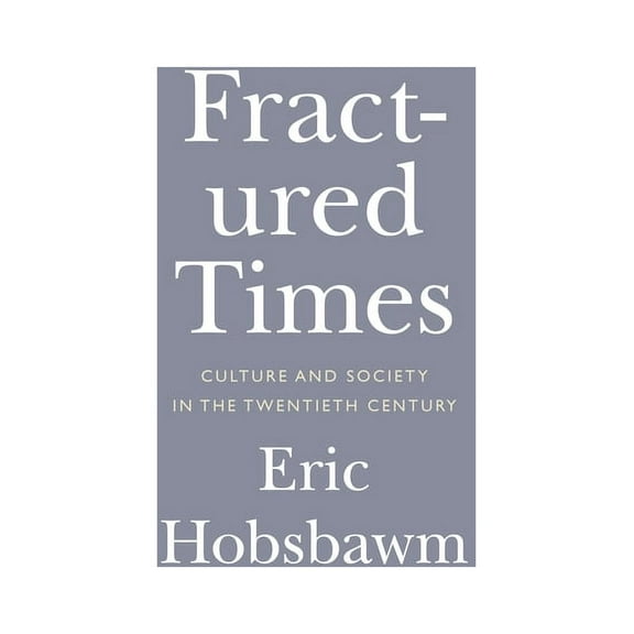Fractured Times: Culture and Society in the Twentieth Century, (Hardcover)