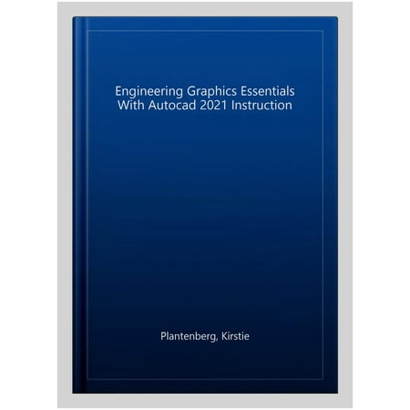 UPC: 9781630573508 | Engineering Graphics Essentials with AutoCAD 2021 Instruction  9781630573508  Paperback  1