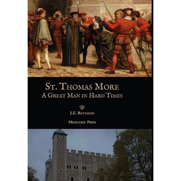 St. Thomas More: A Great Man in Hard Times, (Hardcover)
