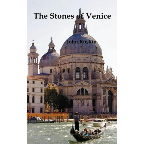The Stones of Venice, Volume I (of 3), (Hardcover)