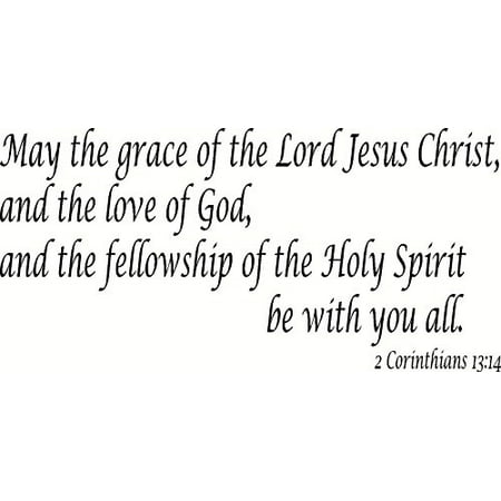 2 Corinthians 1314 Vinyl Wall Art May The Grace Of The Lord Jesus Christ And The Love Of God And The Fellowship Of The Holy Spirit Be With You
