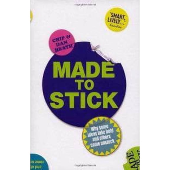 Pre-Owned Made to Stick : Why Some Ideas Take Hold and Others Come Unstuck