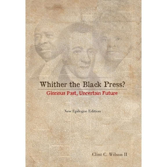 Whither the Black Press?: Glorious Past, Uncertain Future (Hardcover)