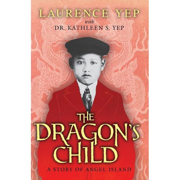 The Dragon's Child: A Story of Angel Island, (Paperback)