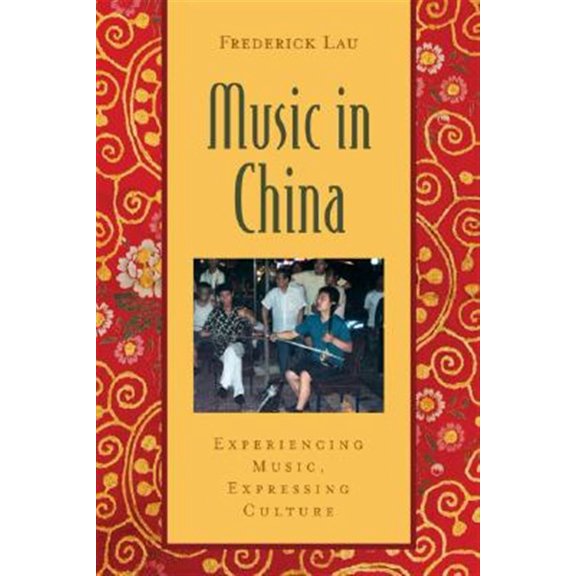 Pre-Owned Music in China: Experiencing Music, Expressing Cultureincludes CD [With CD (Audio)] (Paperback) 0195301242 9780195301243